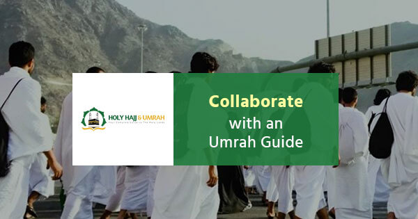 Importance of collaborating with an Umrah guide